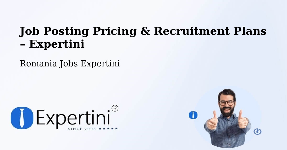 Job Posting Pricing & Recruitment Plans – Comuna Vaideeni - Comuna Vaideeni, Romania Jobs Expertini
